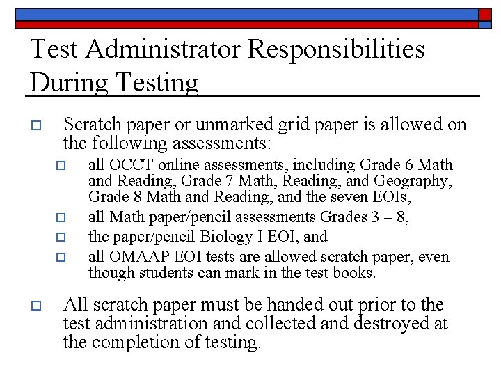 Test Administrator Responsibilities During Testing o Scratch paper or unmarked grid paper is allowed