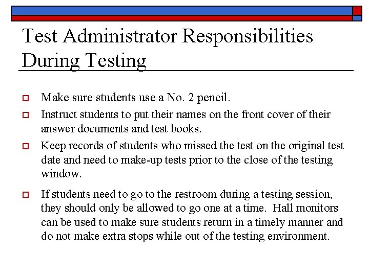 Test Administrator Responsibilities During Testing o o Make sure students use a No. 2