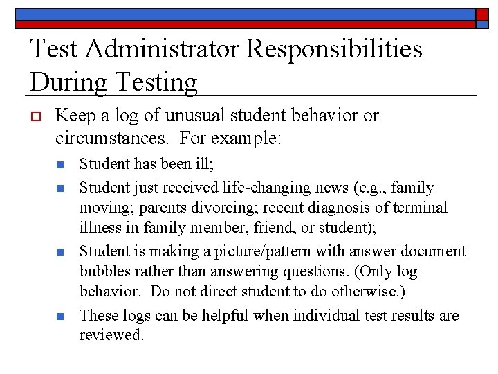 Test Administrator Responsibilities During Testing o Keep a log of unusual student behavior or