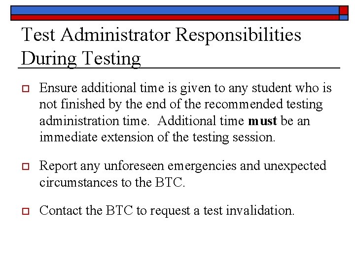 Test Administrator Responsibilities During Testing o Ensure additional time is given to any student