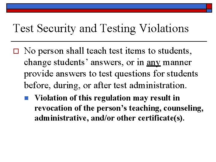 Test Security and Testing Violations o No person shall teach test items to students,