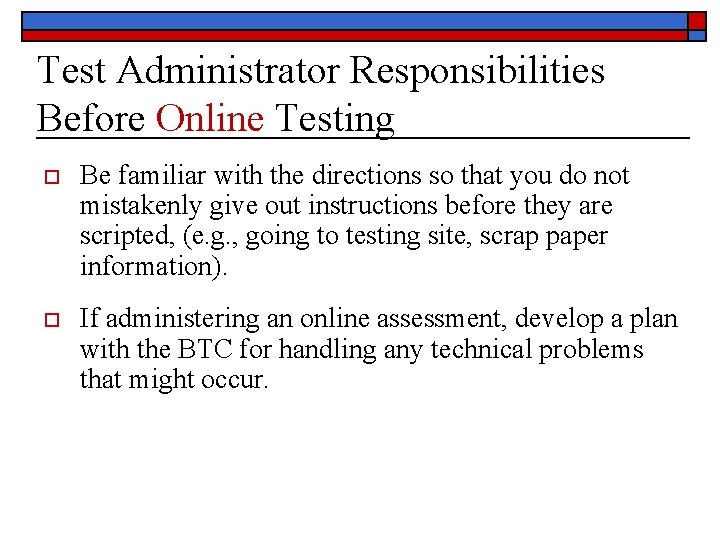 Test Administrator Responsibilities Before Online Testing o Be familiar with the directions so that