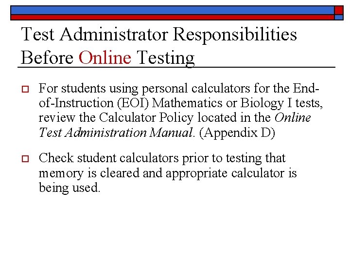 Test Administrator Responsibilities Before Online Testing o For students using personal calculators for the