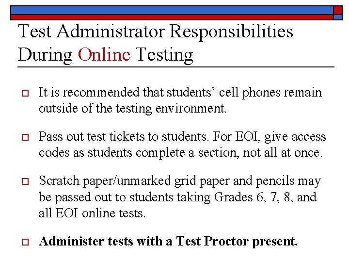 Test Administrator Responsibilities During Online Testing o It is recommended that students’ cell phones