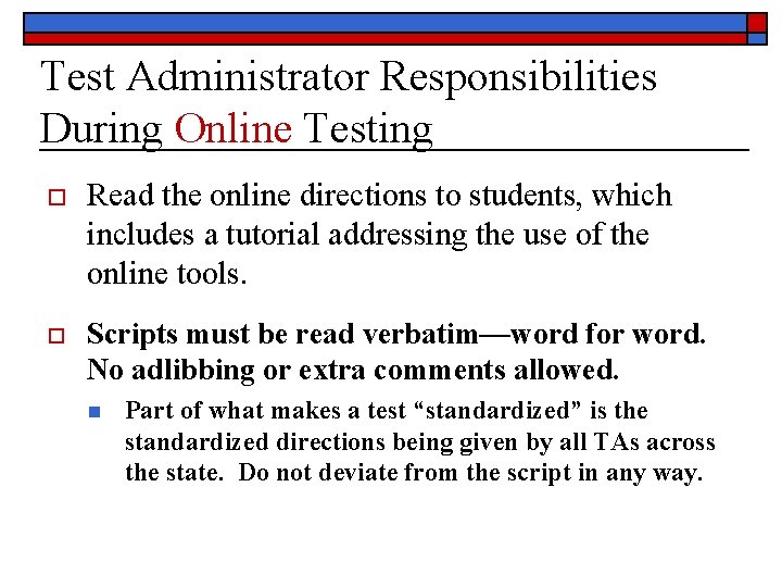 Test Administrator Responsibilities During Online Testing o Read the online directions to students, which