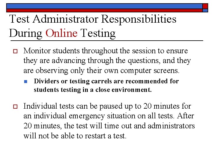Test Administrator Responsibilities During Online Testing o Monitor students throughout the session to ensure