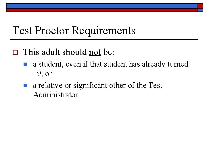 Test Proctor Requirements o This adult should not be: n n a student, even