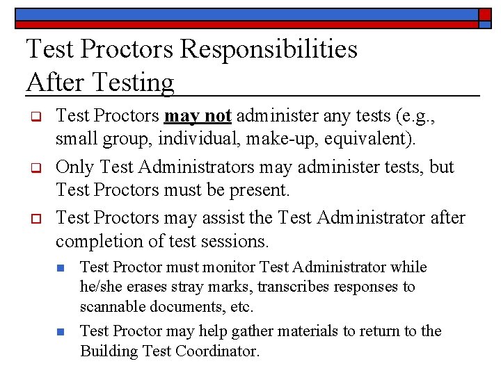 Test Proctors Responsibilities After Testing q q o Test Proctors may not administer any