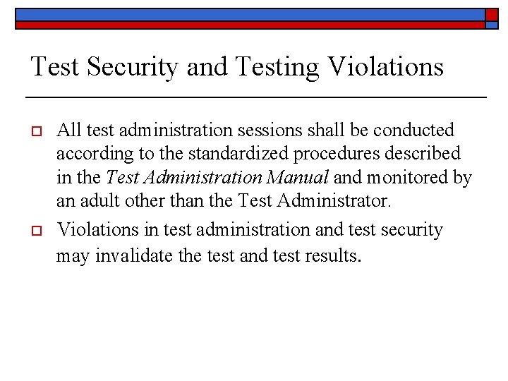 Test Security and Testing Violations o o All test administration sessions shall be conducted