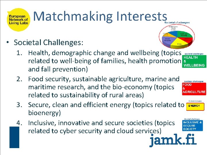 Matchmaking Interests • Societal Challenges: 1. Health, demographic change and wellbeing (topics related to