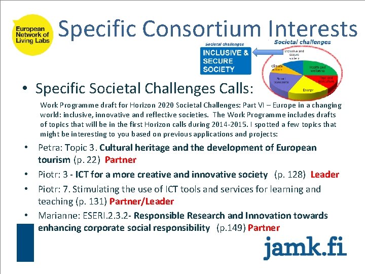 Specific Consortium Interests • Specific Societal Challenges Calls: Work Programme draft for Horizon 2020