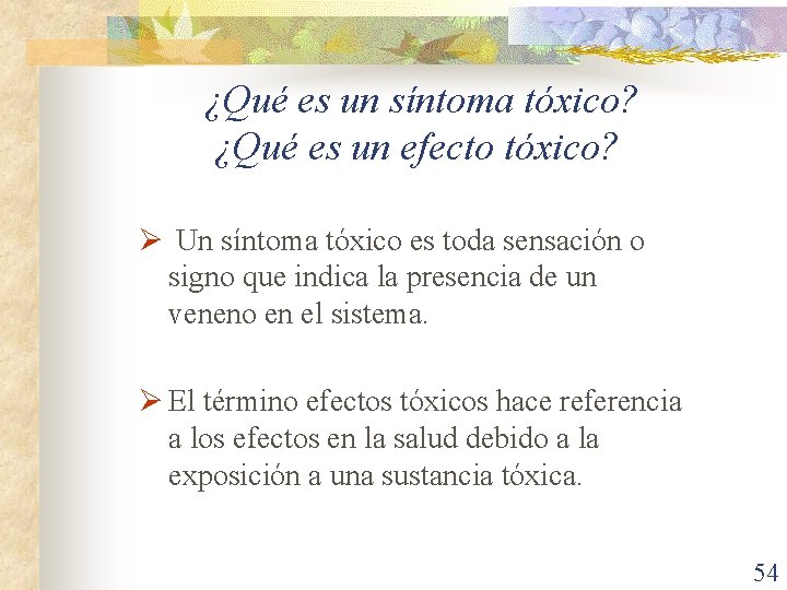 ¿Qué es un síntoma tóxico? ¿Qué es un efecto tóxico? Ø Un síntoma tóxico