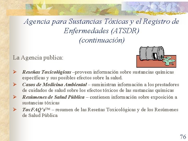 Agencia para Sustancias Tóxicas y el Registro de Enfermedades (ATSDR) (continuación) La Agencia publica: