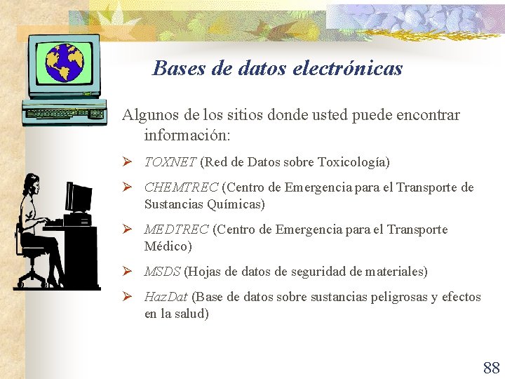 Bases de datos electrónicas Algunos de los sitios donde usted puede encontrar información: Ø