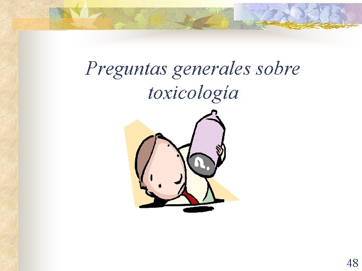 Preguntas generales sobre toxicología 48 
