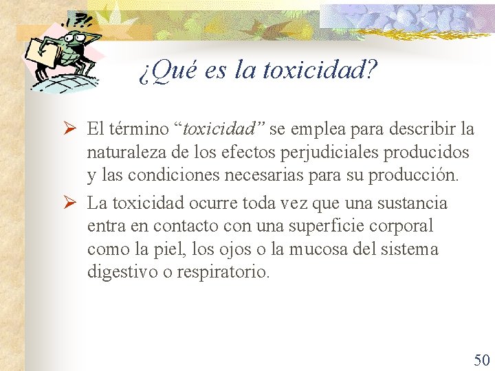 ¿Qué es la toxicidad? Ø El término “toxicidad” se emplea para describir la naturaleza