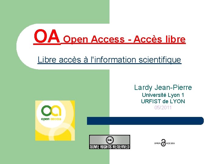 OA Open Access - Accès libre Libre accès à l'information scientifique Lardy Jean-Pierre Université