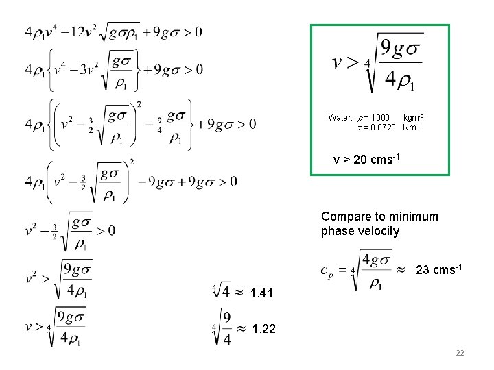 Water: r = 1000 kgm-3 s = 0. 0728 Nm-1 v > 20 cms-1