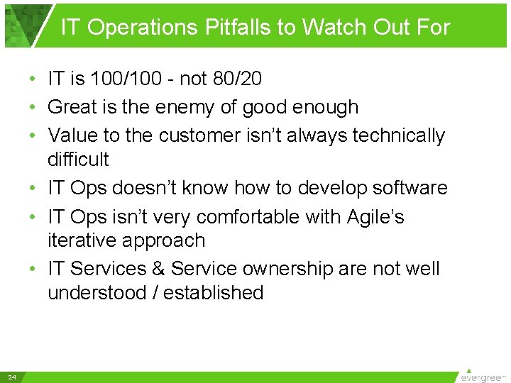 IT Operations Pitfalls to Watch Out For • IT is 100/100 - not 80/20