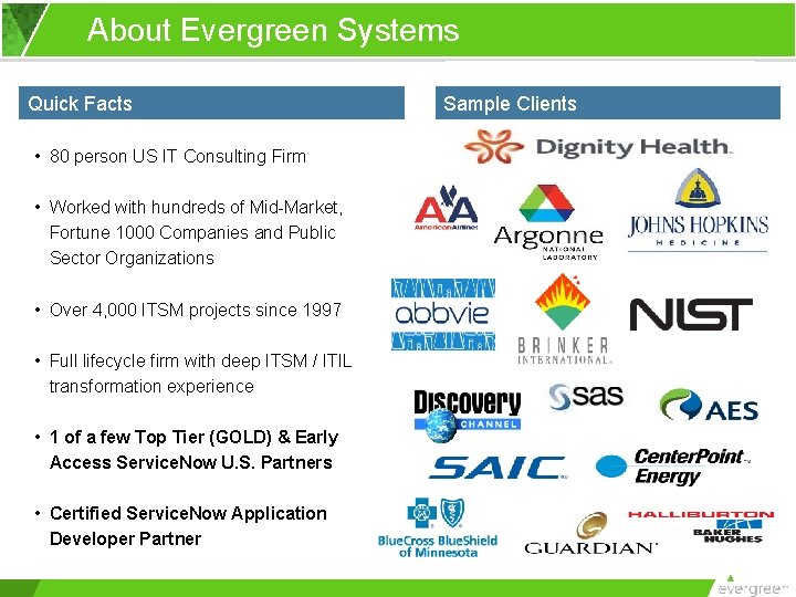 About Evergreen Systems Quick Facts • 80 person US IT Consulting Firm • Worked