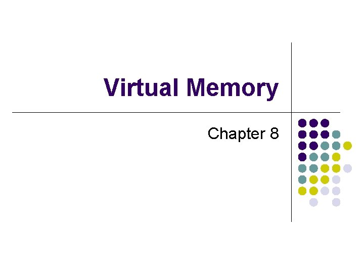 Virtual Memory Chapter 8 