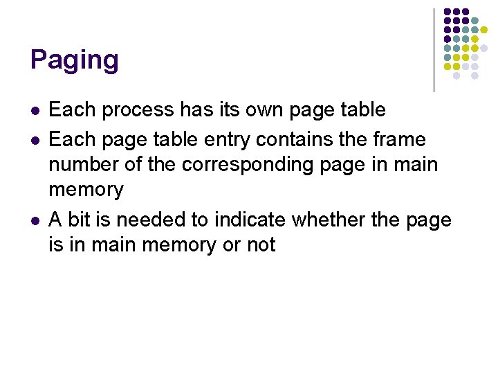 Paging l l l Each process has its own page table Each page table