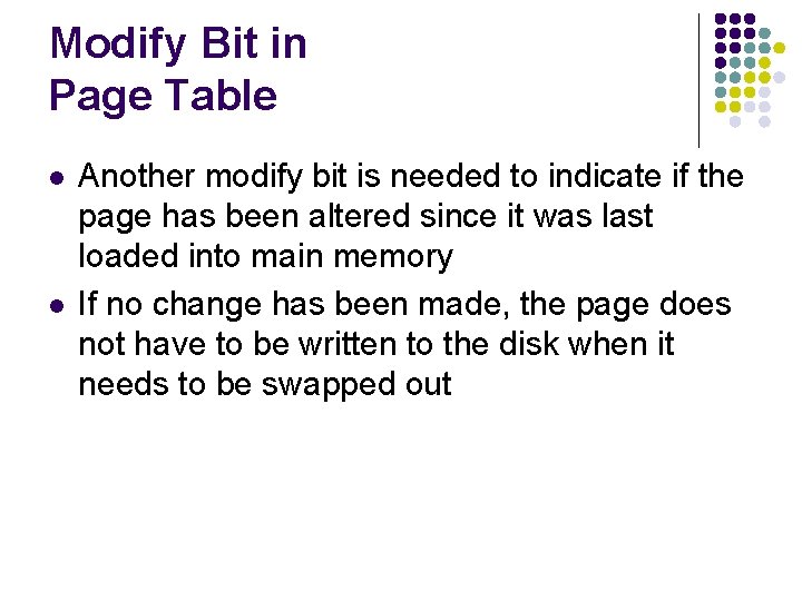 Modify Bit in Page Table l l Another modify bit is needed to indicate