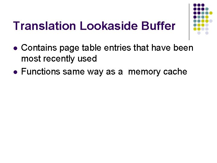 Translation Lookaside Buffer l l Contains page table entries that have been most recently