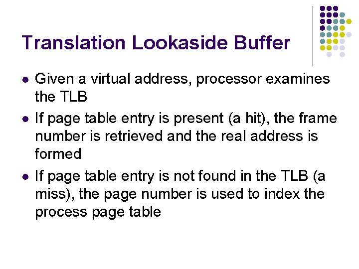 Translation Lookaside Buffer l l l Given a virtual address, processor examines the TLB