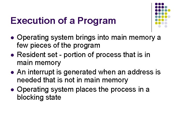 Execution of a Program l l Operating system brings into main memory a few