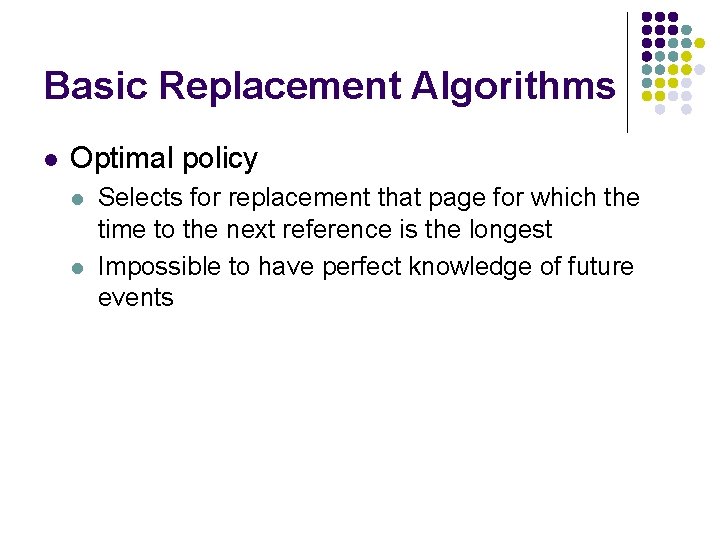 Basic Replacement Algorithms l Optimal policy l l Selects for replacement that page for