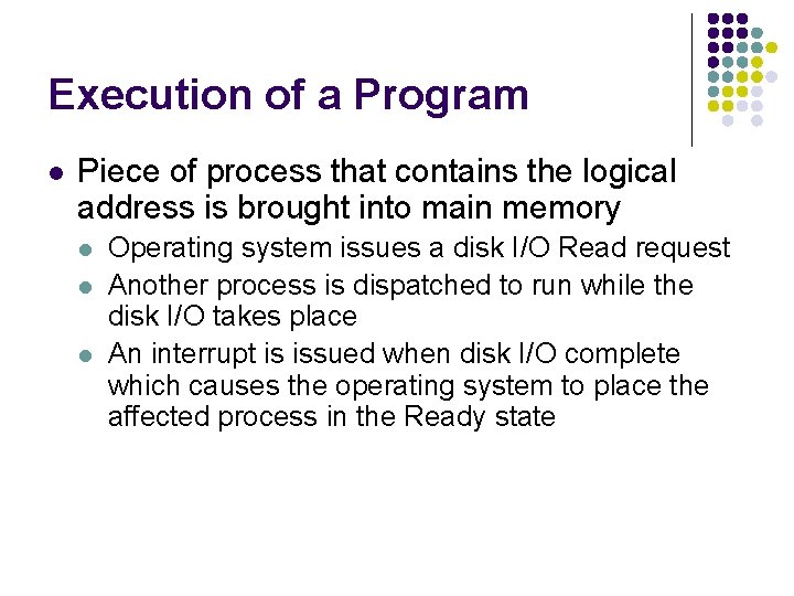 Execution of a Program l Piece of process that contains the logical address is