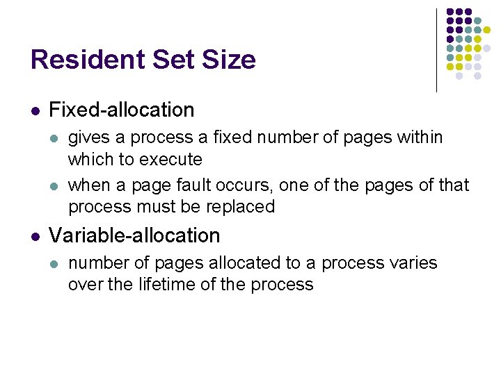 Resident Set Size l Fixed-allocation l l l gives a process a fixed number