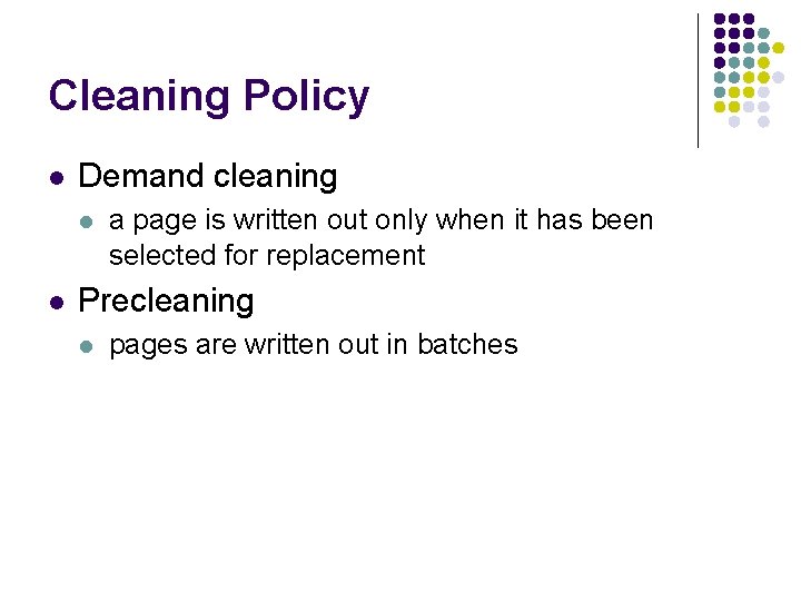 Cleaning Policy l Demand cleaning l l a page is written out only when