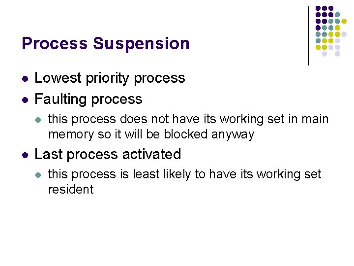 Process Suspension l l Lowest priority process Faulting process l l this process does