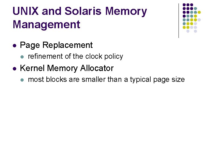 UNIX and Solaris Memory Management l Page Replacement l l refinement of the clock