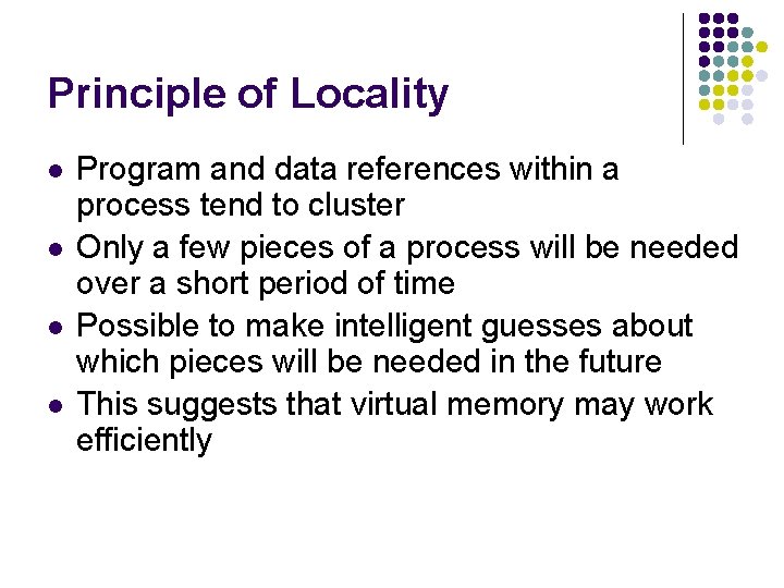 Principle of Locality l l Program and data references within a process tend to