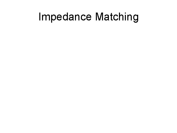 Impedance Matching 