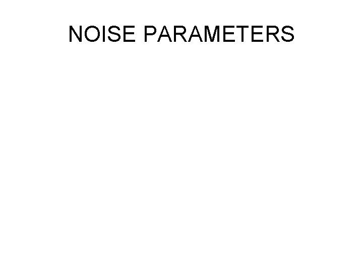 NOISE PARAMETERS 