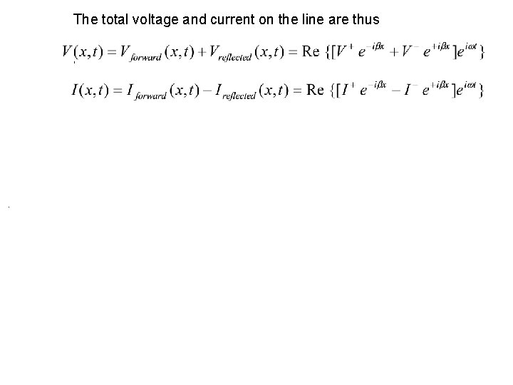 The total voltage and current on the line are thus , . 