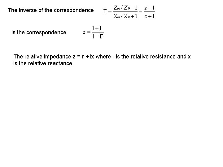 The inverse of the correspondence is the correspondence The relative impedance z = r