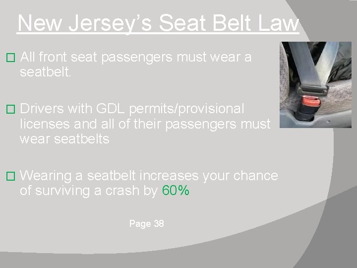 New Jersey’s Seat Belt Law � All front seat passengers must wear a seatbelt.