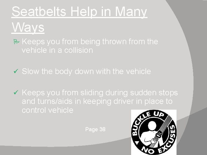 Seatbelts Help in Many Ways Keeps you from being thrown from the vehicle in