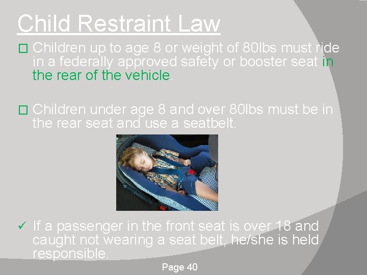 Child Restraint Law � Children up to age 8 or weight of 80 lbs