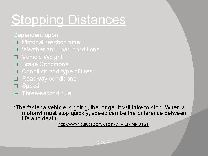 Stopping Distances Dependent upon: � Motorist reaction time � Weather and road conditions �