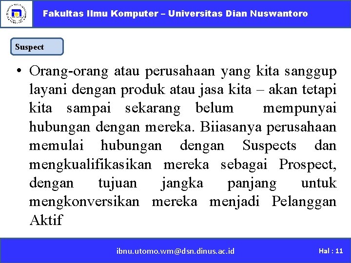 Fakultas Ilmu Komputer – Universitas Dian Nuswantoro Suspect • Orang-orang atau perusahaan yang kita