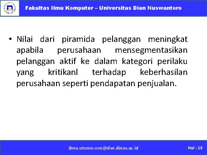 Fakultas Ilmu Komputer – Universitas Dian Nuswantoro • Nilai dari piramida pelanggan meningkat apabila