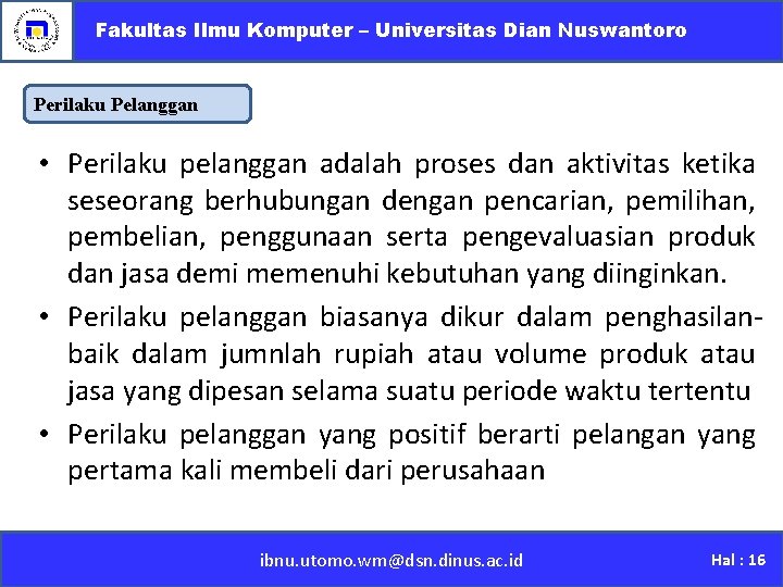 Fakultas Ilmu Komputer – Universitas Dian Nuswantoro Perilaku Pelanggan • Perilaku pelanggan adalah proses