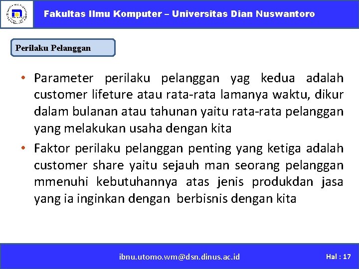 Fakultas Ilmu Komputer – Universitas Dian Nuswantoro Perilaku Pelanggan • Parameter perilaku pelanggan yag