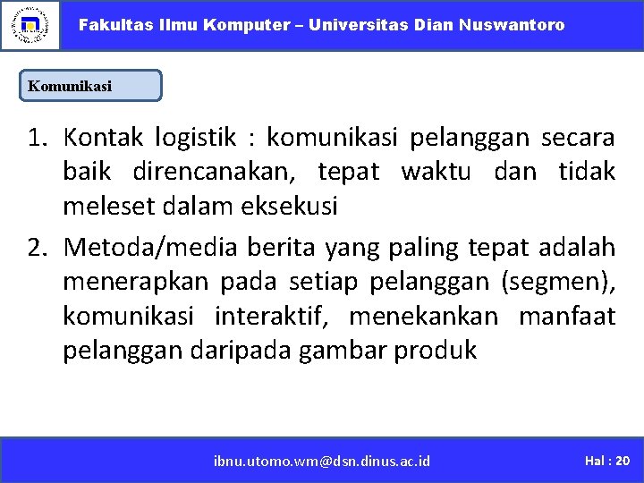 Fakultas Ilmu Komputer – Universitas Dian Nuswantoro Komunikasi 1. Kontak logistik : komunikasi pelanggan